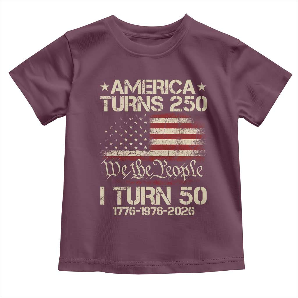America Turns 250 I Turn 50 Toddler T Shirt 50th Birthday 250th Anniversary USA 1776 1976 2026 TS11 Maroon Print Your Wear