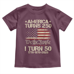 America Turns 250 I Turn 50 Toddler T Shirt 50th Birthday 250th Anniversary USA 1776 1976 2026 TS11 Maroon Print Your Wear