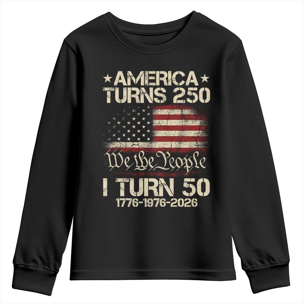 America Turns 250 I Turn 50 Youth Sweatshirt 50th Birthday 250th Anniversary USA 1776 1976 2026 TS11 Black Print Your Wear