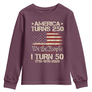 America Turns 250 I Turn 50 Youth Sweatshirt 50th Birthday 250th Anniversary USA 1776 1976 2026 TS11 Maroon Print Your Wear