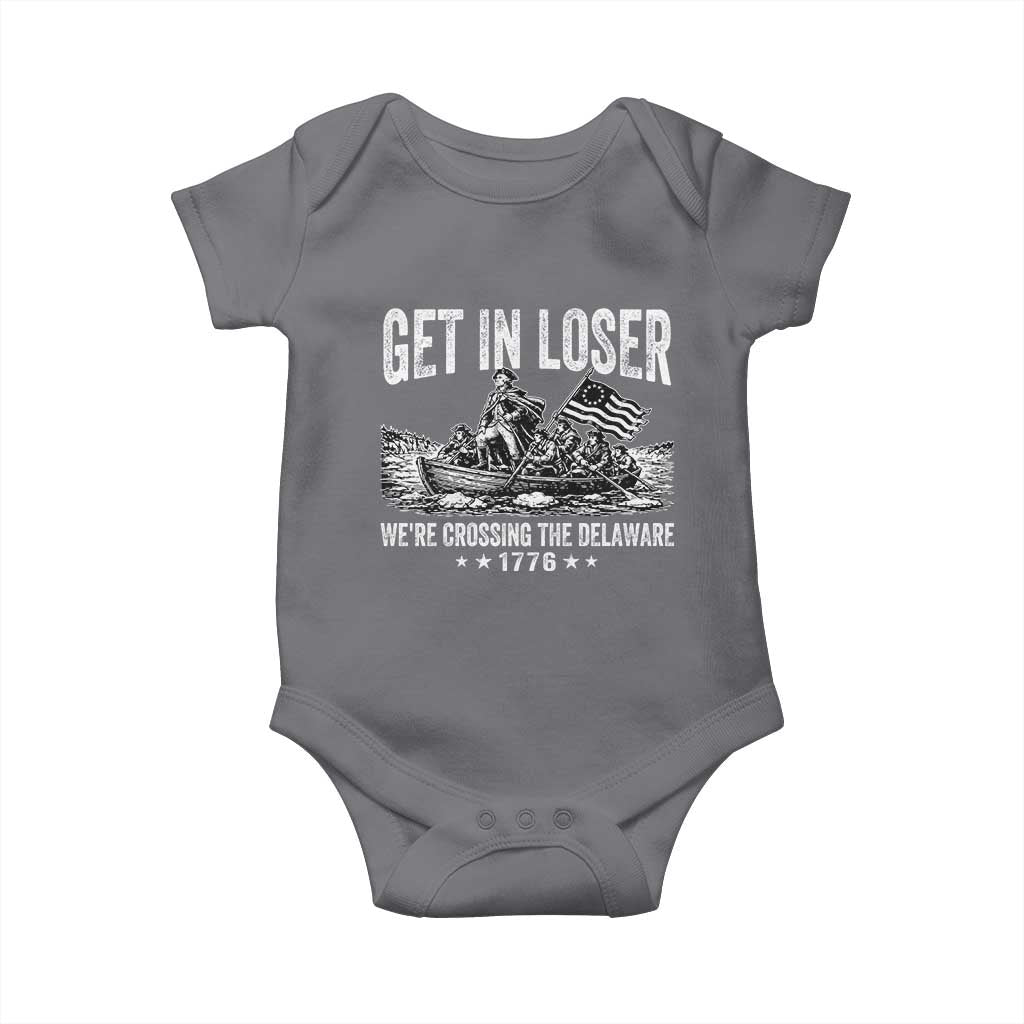 Get In Loser We Are Crossing The Delaware Baby Onesie Funny George Washington 250th 4th Of July TS11 Charcoal Print Your Wear