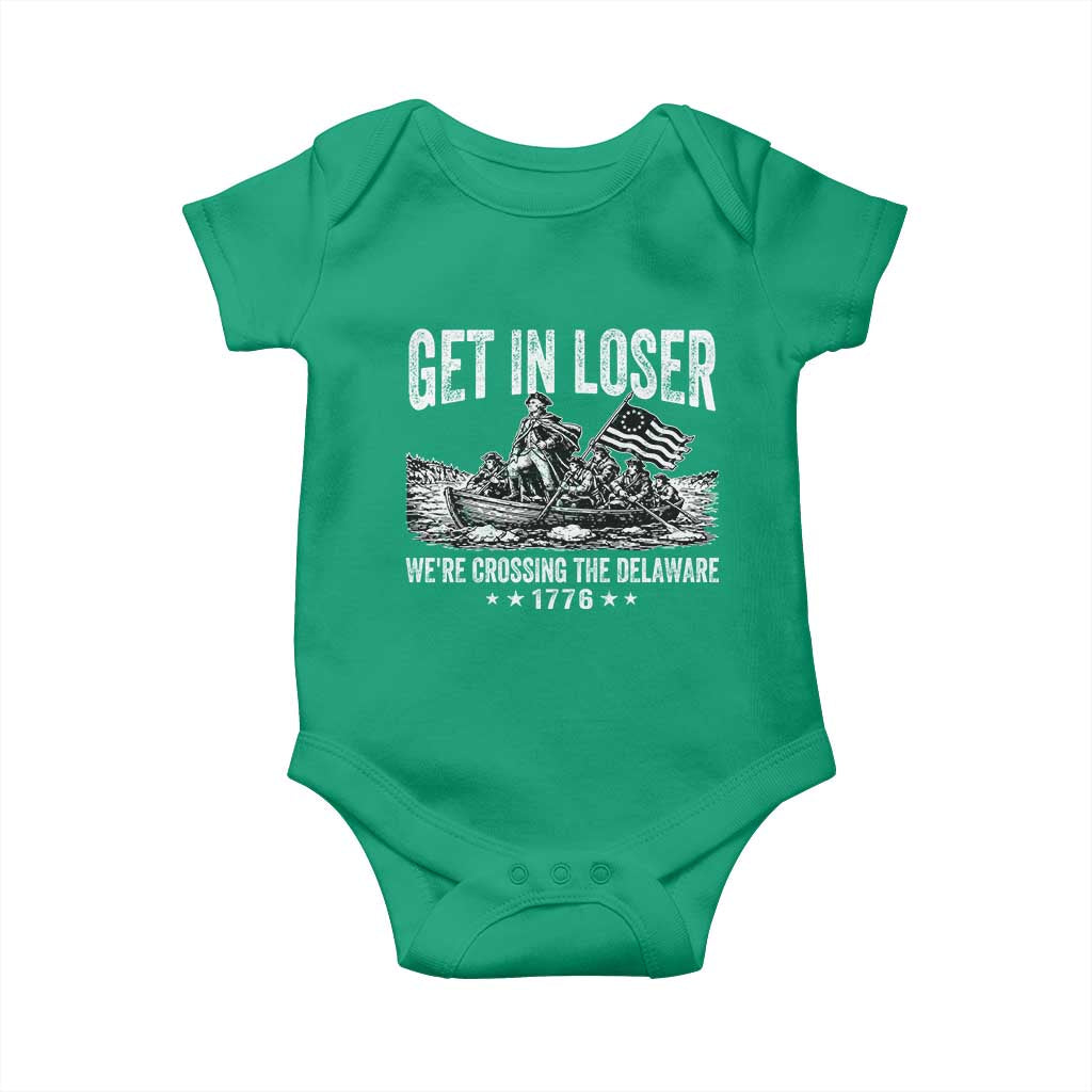 Get In Loser We Are Crossing The Delaware Baby Onesie Funny George Washington 250th 4th Of July TS11 Irish Green Print Your Wear