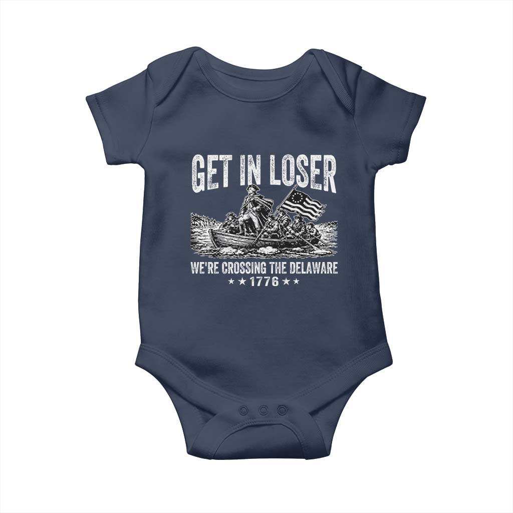 Get In Loser We Are Crossing The Delaware Baby Onesie Funny George Washington 250th 4th Of July TS11 Navy Print Your Wear