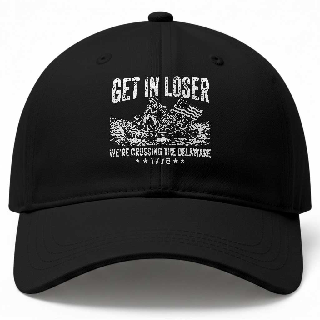 Get In Loser We Are Crossing The Delaware Baseball Cap Funny George Washington 250th 4th Of July TS11 Print Your Wear
