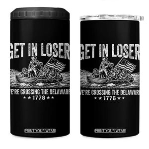 Get In Loser We Are Crossing The Delaware 4 in 1 Can Cooler Tumbler Funny George Washington 250th 4th Of July TS11 One Size: 16 oz Black Print Your Wear