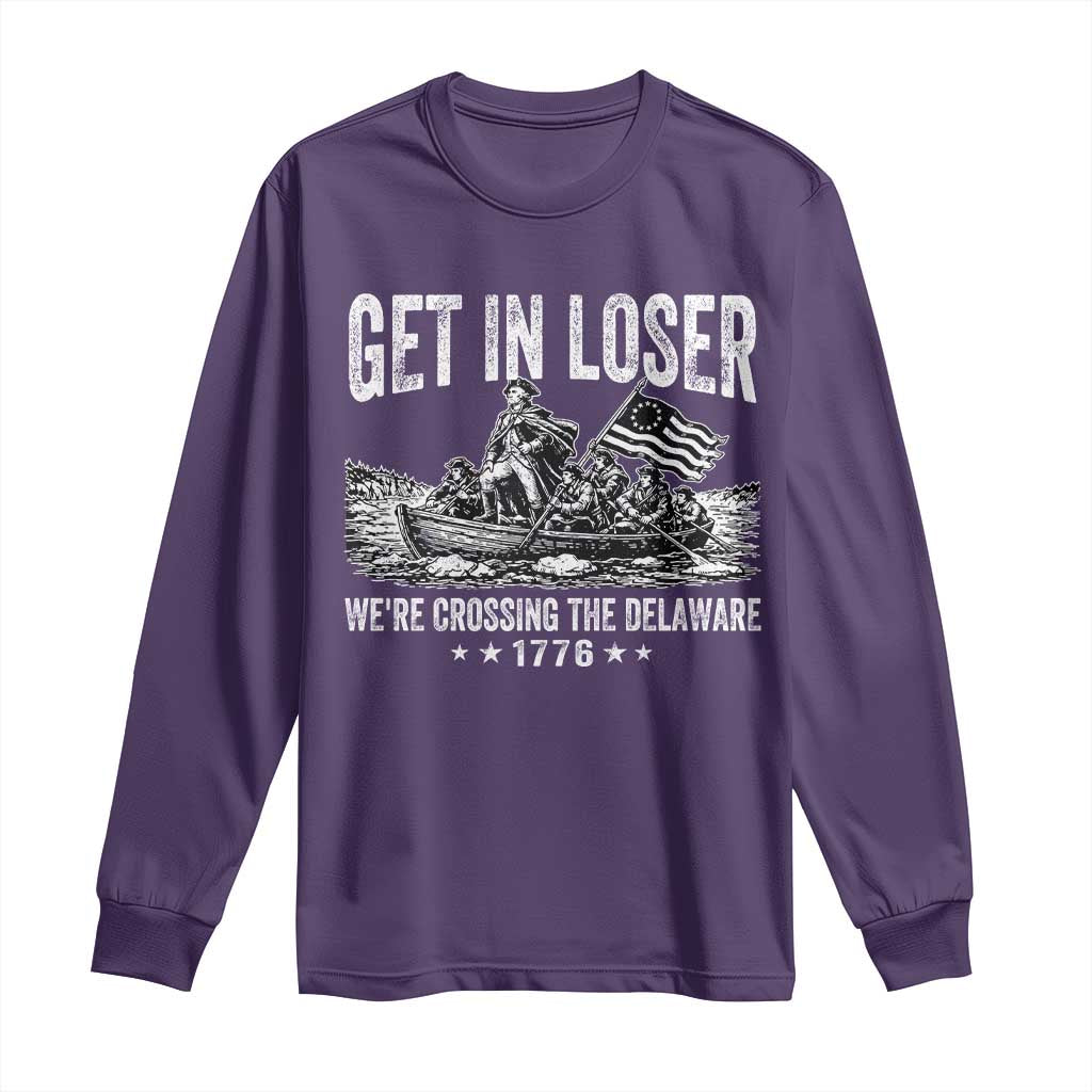 Get In Loser We Are Crossing The Delaware Long Sleeve Shirt Funny George Washington 250th 4th Of July TS11 Purple Print Your Wear