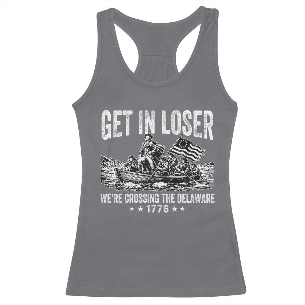 Get In Loser We Are Crossing The Delaware Racerback Tank Top Funny George Washington 250th 4th Of July TS11 Charcoal Print Your Wear