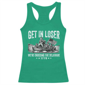 Get In Loser We Are Crossing The Delaware Racerback Tank Top Funny George Washington 250th 4th Of July TS11 Irish Green Print Your Wear