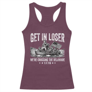 Get In Loser We Are Crossing The Delaware Racerback Tank Top Funny George Washington 250th 4th Of July TS11 Maroon Print Your Wear