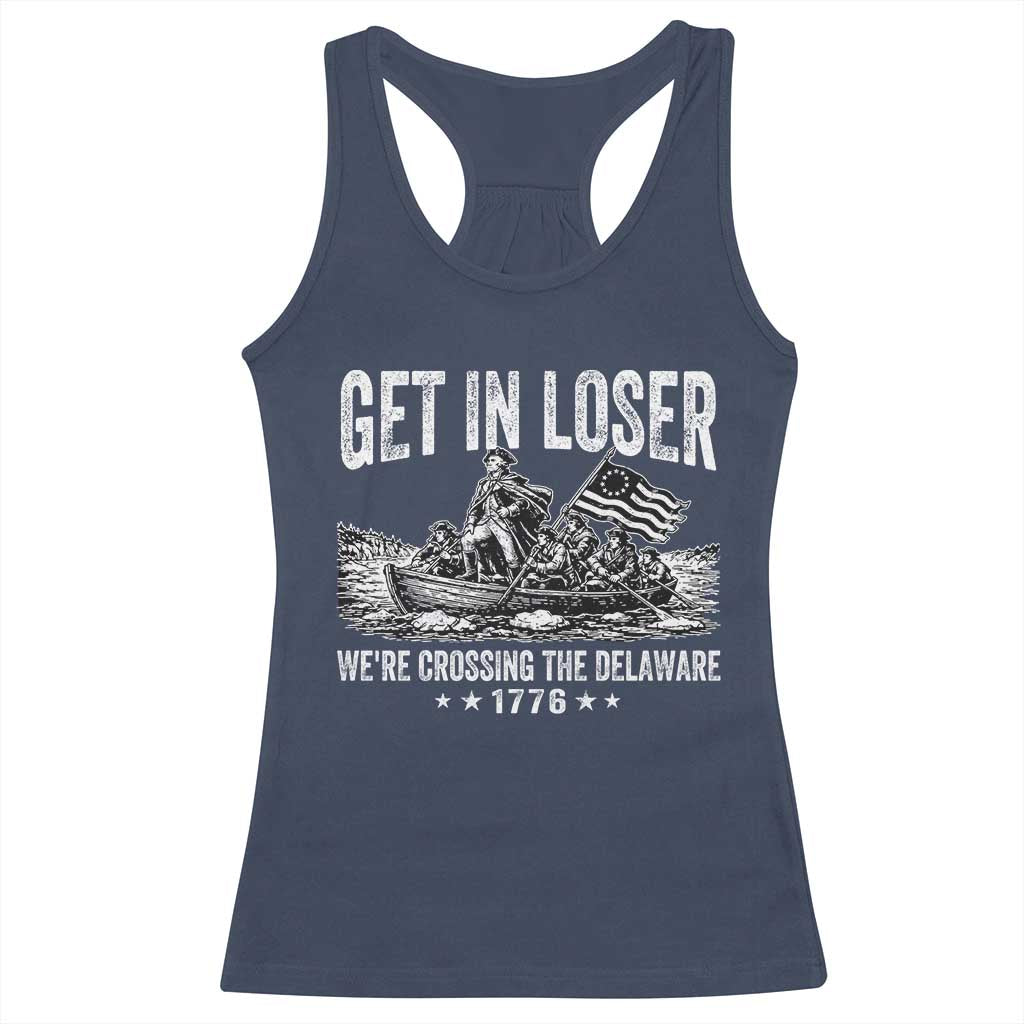 Get In Loser We Are Crossing The Delaware Racerback Tank Top Funny George Washington 250th 4th Of July TS11 Navy Print Your Wear