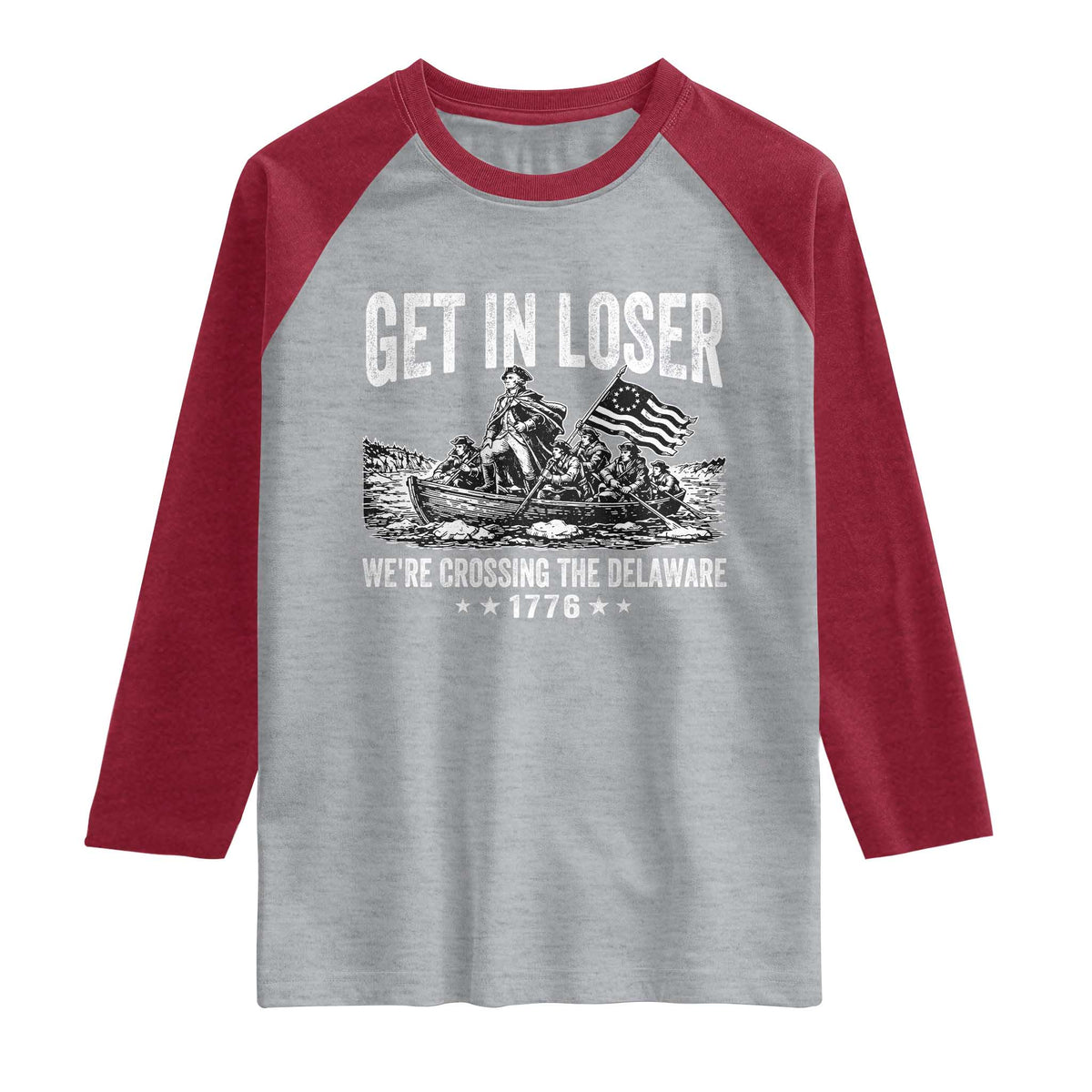 Get In Loser We Are Crossing The Delaware Raglan Shirt Funny George Washington 250th 4th Of July TS11 Heather Gray Heather Red Print Your Wear