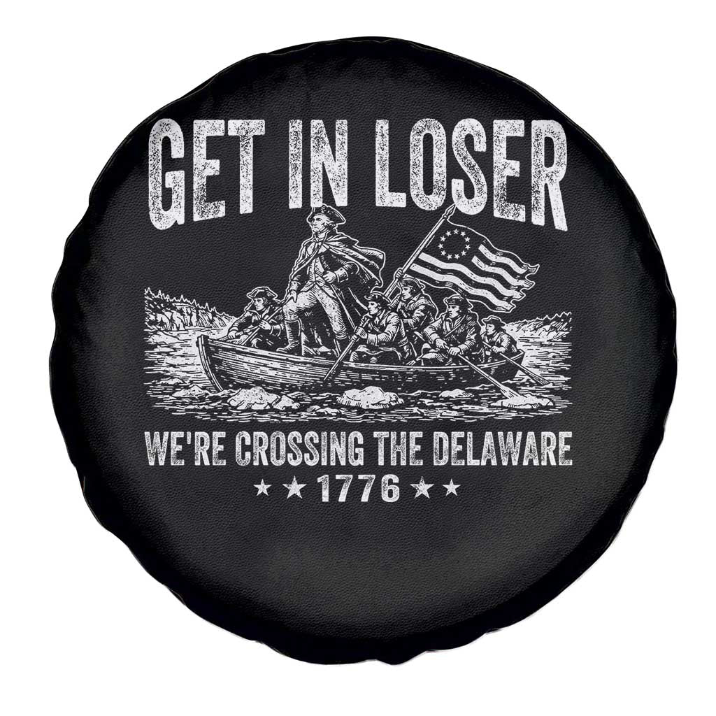 Get In Loser We Are Crossing The Delaware Spare Tire Cover Funny George Washington 250th 4th Of July TS11 Print Your Wear