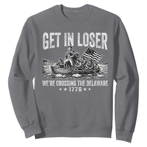 Get In Loser We Are Crossing The Delaware Sweatshirt Funny George Washington 250th 4th Of July TS11 Charcoal Print Your Wear