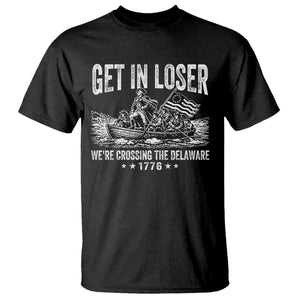 Get In Loser We Are Crossing The Delaware T Shirt Funny George Washington 250th 4th Of July TS11 Black Print Your Wear