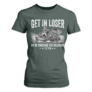 Get In Loser We Are Crossing The Delaware T Shirt For Women Funny George Washington 250th 4th Of July TS11 Dark Forest Green Print Your Wear