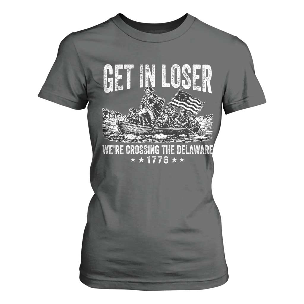 Get In Loser We Are Crossing The Delaware T Shirt For Women Funny George Washington 250th 4th Of July TS11 Dark Heather Print Your Wear