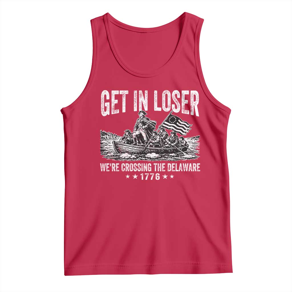 Get In Loser We Are Crossing The Delaware Tank Top Funny George Washington 250th 4th Of July TS11 Red Print Your Wear