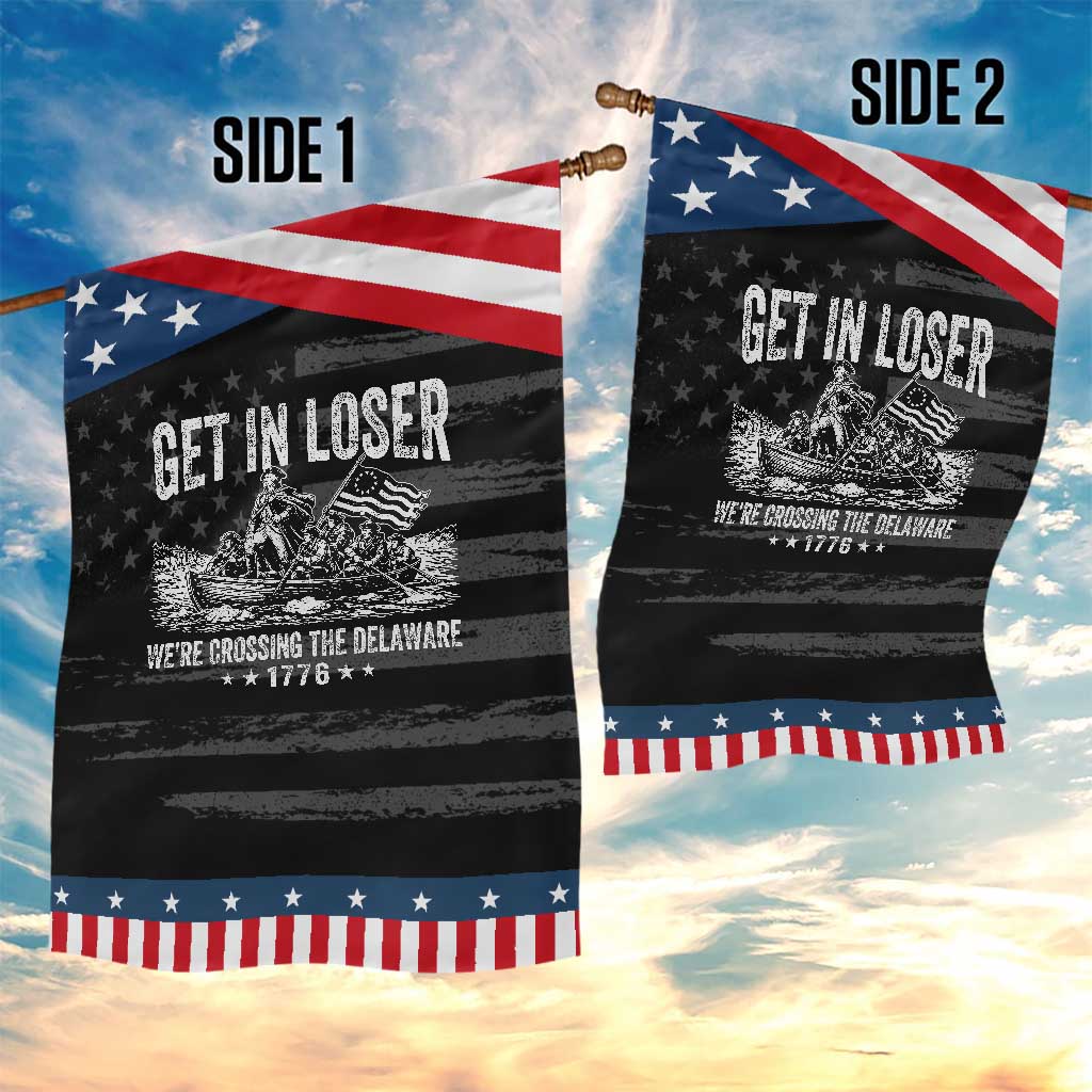 Get In Loser We Are Crossing The Delaware Patriotic Garden Flag Funny George Washington 250th 4th Of July TS11 Print Your Wear