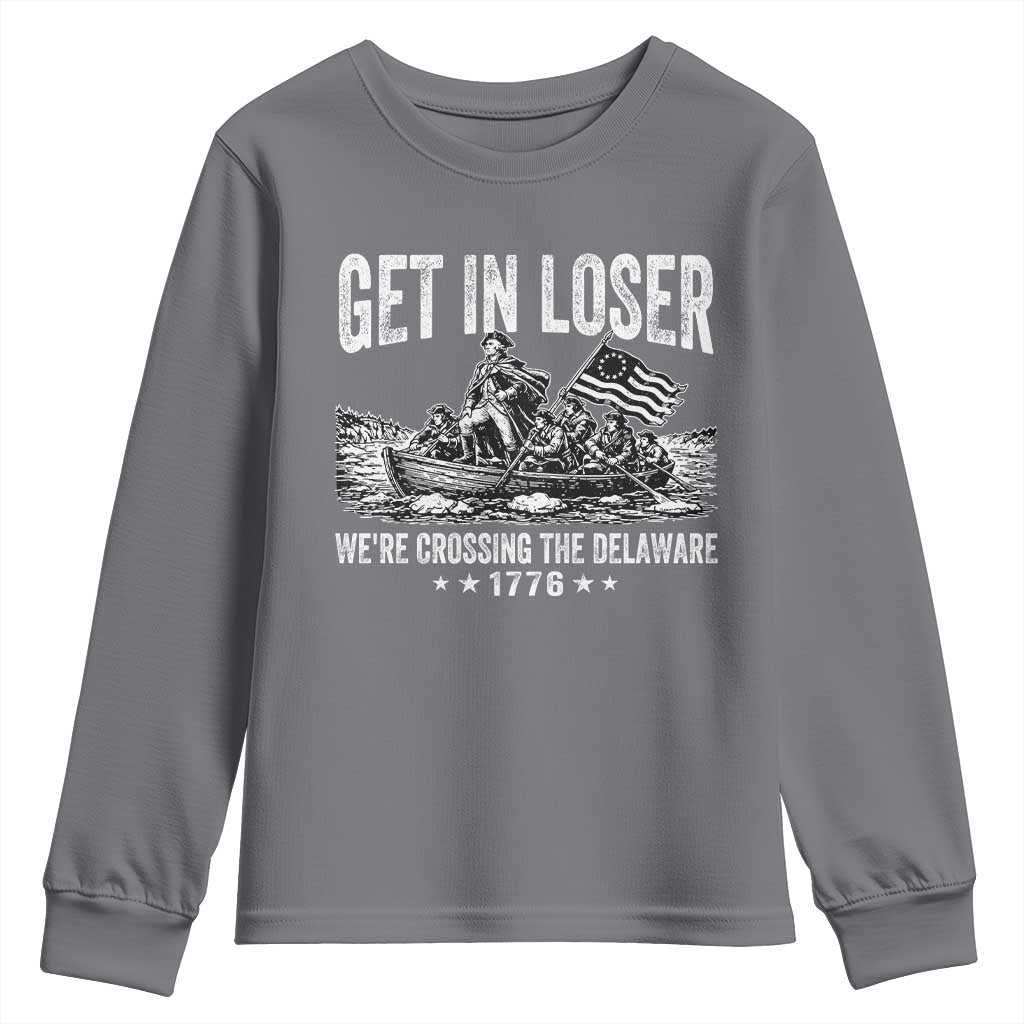 Get In Loser We Are Crossing The Delaware Youth Sweatshirt Funny George Washington 250th 4th Of July TS11 Charcoal Print Your Wear
