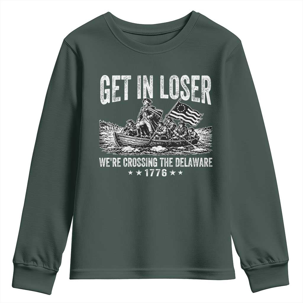 Get In Loser We Are Crossing The Delaware Youth Sweatshirt Funny George Washington 250th 4th Of July TS11 Dark Forest Green Print Your Wear
