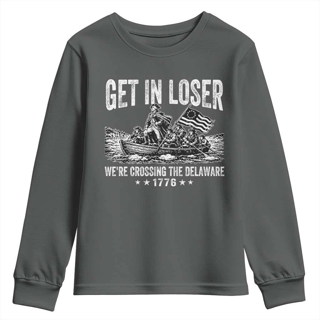 Get In Loser We Are Crossing The Delaware Youth Sweatshirt Funny George Washington 250th 4th Of July TS11 Dark Heather Print Your Wear