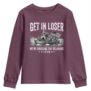 Get In Loser We Are Crossing The Delaware Youth Sweatshirt Funny George Washington 250th 4th Of July TS11 Maroon Print Your Wear