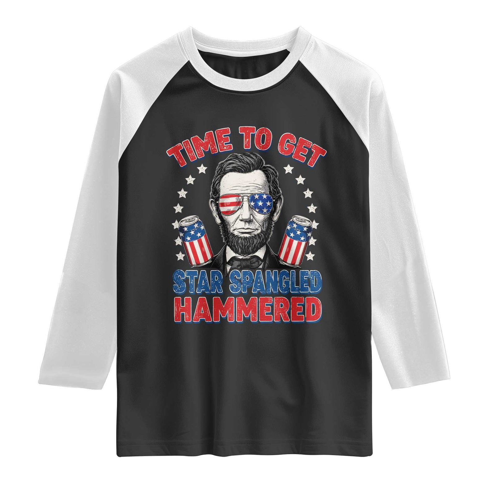 Time To Get Star Spangled Hammered Abraham Lincoln Raglan Shirt Funny 4th of July TS11 Black White Print Your Wear
