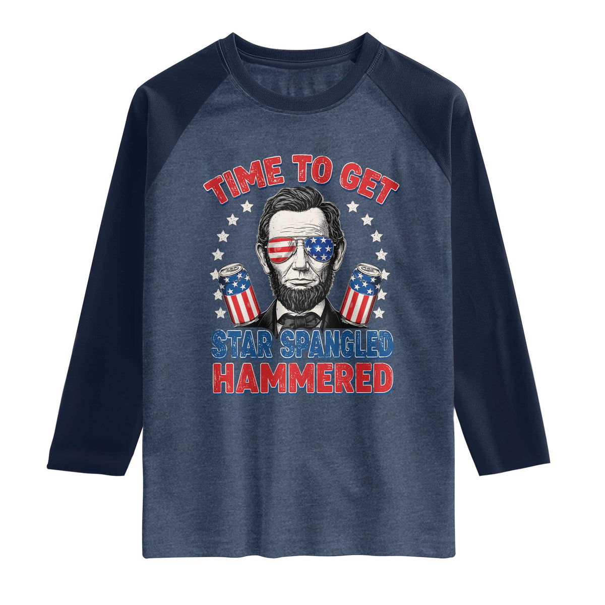 Time To Get Star Spangled Hammered Abraham Lincoln Raglan Shirt Funny 4th of July