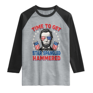 Time To Get Star Spangled Hammered Abraham Lincoln Raglan Shirt Funny 4th of July