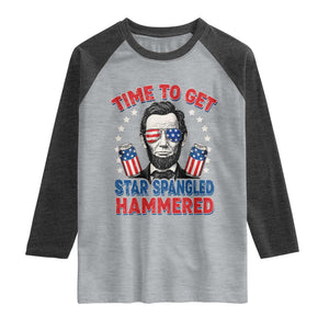 Time To Get Star Spangled Hammered Abraham Lincoln Raglan Shirt Funny 4th of July