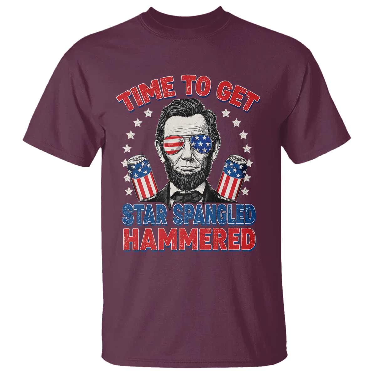 Time To Get Star Spangled Hammered Abraham Lincoln T Shirt Funny 4th of July