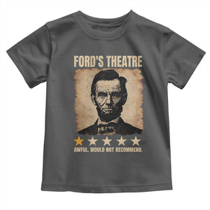 Abraham Lincoln Ford's Theatre Toddler T Shirt Awful Would Not Recommend Funny US History