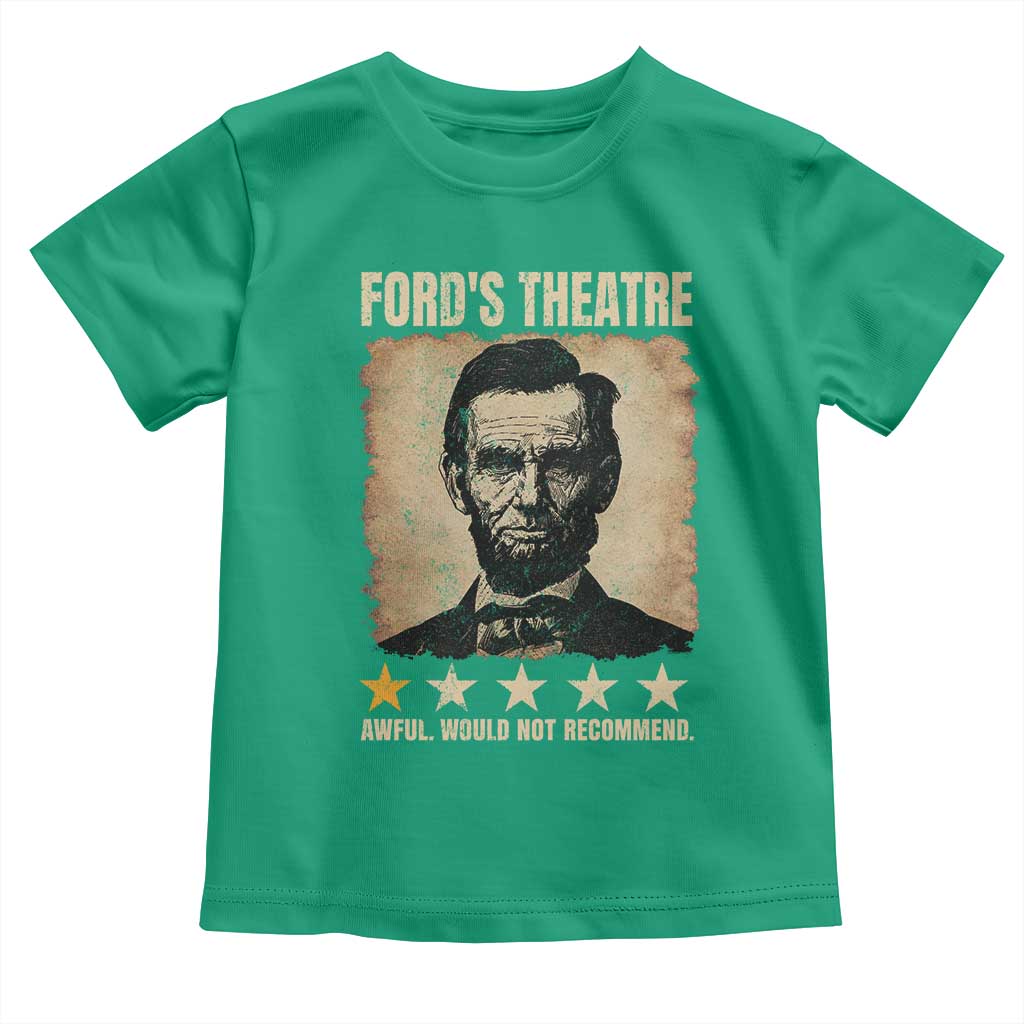 Abraham Lincoln Ford's Theatre Toddler T Shirt Awful Would Not Recommend Funny US History
