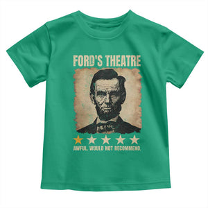 Abraham Lincoln Ford's Theatre Toddler T Shirt Awful Would Not Recommend Funny US History