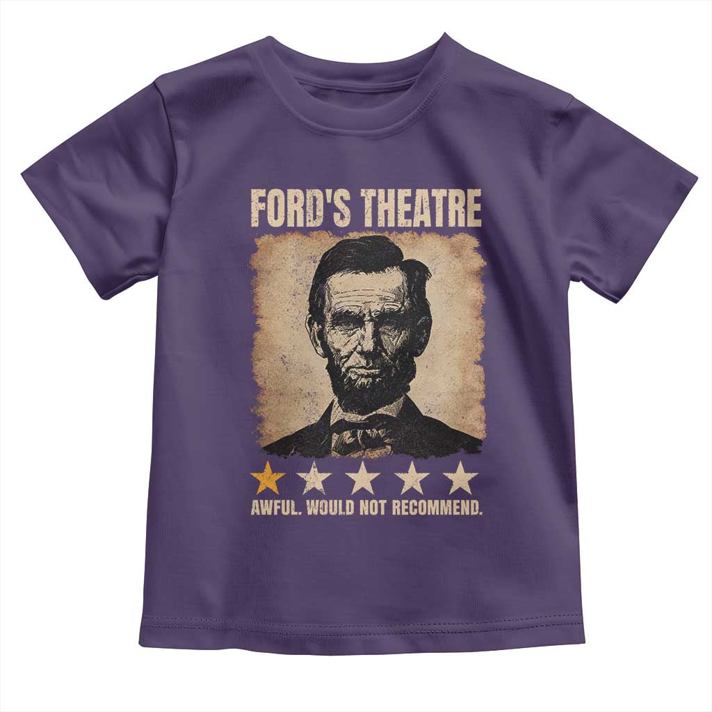 Abraham Lincoln Ford's Theatre Toddler T Shirt Awful Would Not Recommend Funny US History