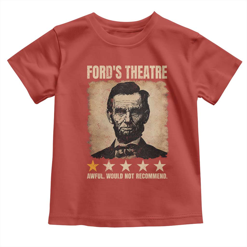 Abraham Lincoln Ford's Theatre Toddler T Shirt Awful Would Not Recommend Funny US History