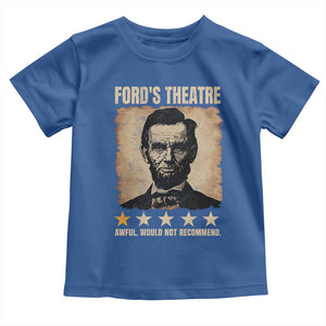 Abraham Lincoln Ford's Theatre Toddler T Shirt Awful Would Not Recommend Funny US History