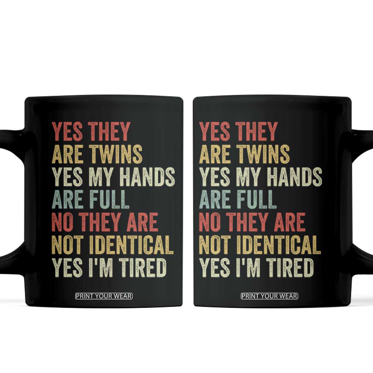 Twin Mom Twin Dad Coffee Mug Yes They Are Twins My Hands Are Full Yes I Am Tired