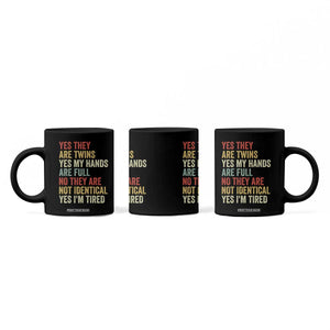 Twin Mom Twin Dad Coffee Mug Yes They Are Twins My Hands Are Full Yes I Am Tired