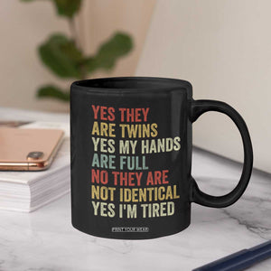 Twin Mom Twin Dad Coffee Mug Yes They Are Twins My Hands Are Full Yes I Am Tired