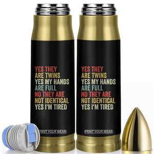 Twin Mom Twin Dad Bullet Tumbler Yes They Are Twins My Hands Are Full Yes I Am Tired