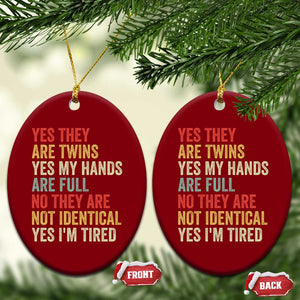 Twin Mom Twin Dad Ceramic Ornament Yes They Are Twins My Hands Are Full Yes I Am Tired