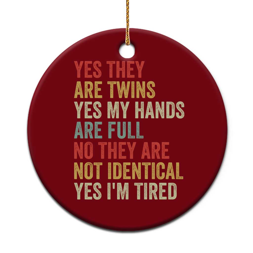 Twin Mom Twin Dad Ceramic Ornament Yes They Are Twins My Hands Are Full Yes I Am Tired TS11 1pc Red Print Your Wear