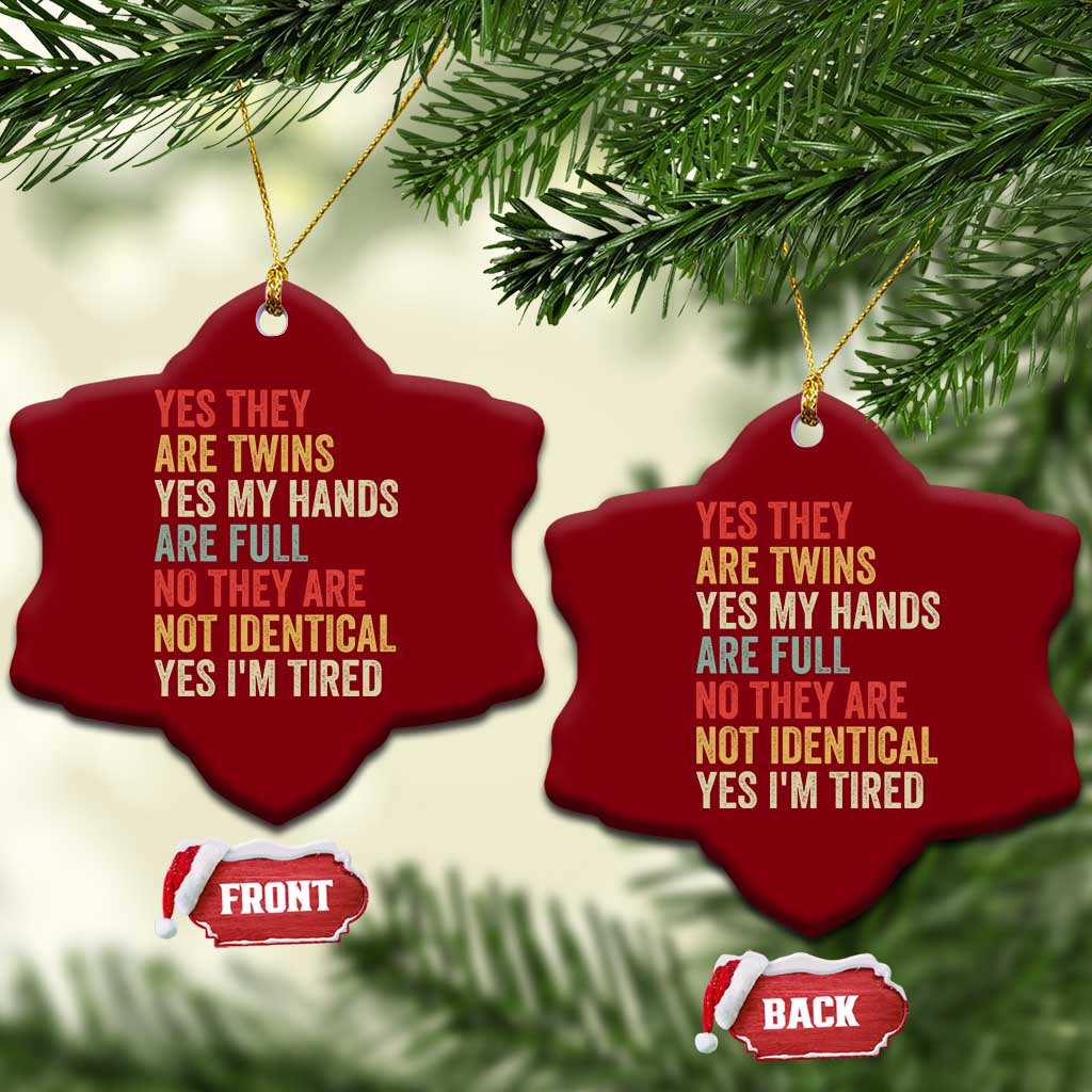 Twin Mom Twin Dad Ceramic Ornament Yes They Are Twins My Hands Are Full Yes I Am Tired