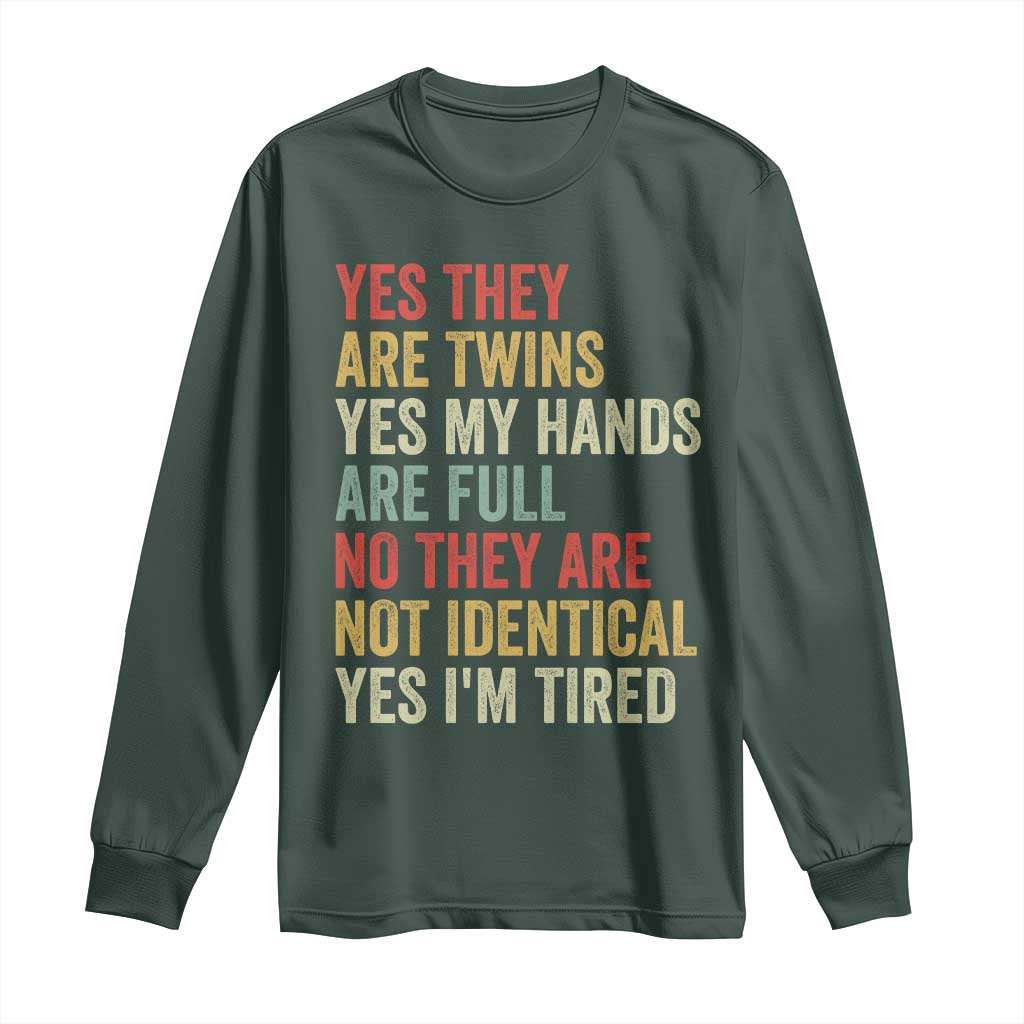 Twin Mom Twin Dad Long Sleeve Shirt Yes They Are Twins My Hands Are Full Yes I Am Tired