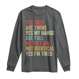 Twin Mom Twin Dad Long Sleeve Shirt Yes They Are Twins My Hands Are Full Yes I Am Tired