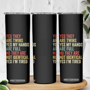 Twin Mom Twin Dad Skinny Tumbler Yes They Are Twins My Hands Are Full Yes I Am Tired