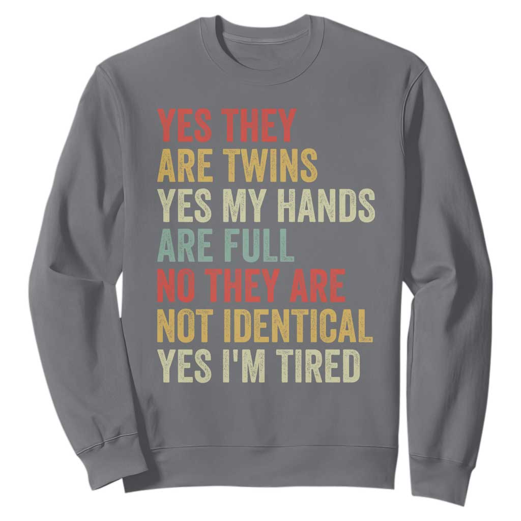 Twin Mom Twin Dad Sweatshirt Yes They Are Twins My Hands Are Full Yes I Am Tired
