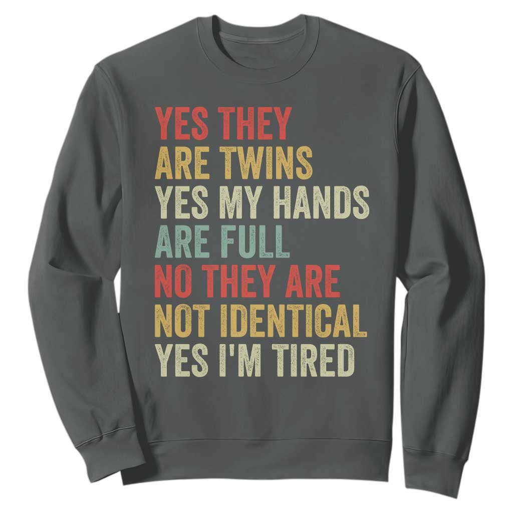 Twin Mom Twin Dad Sweatshirt Yes They Are Twins My Hands Are Full Yes I Am Tired