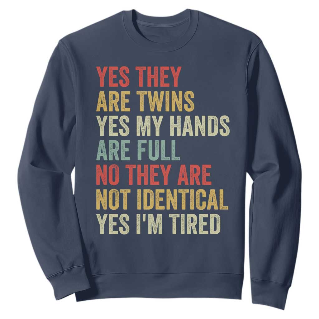 Twin Mom Twin Dad Sweatshirt Yes They Are Twins My Hands Are Full Yes I Am Tired